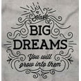 thumbnail image 2 of Big Dreams Grow Into m Inspirational Women's Graphic T Shirt Tees Brisco Brands M, 2 of 5