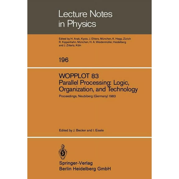 Lecture Notes in Physics Wopplot 83. Parallel Processing: Logic, Organization, and Technology: Proceedings of a Workshop Held at the Federal Arme, Book 196, (Paperback)