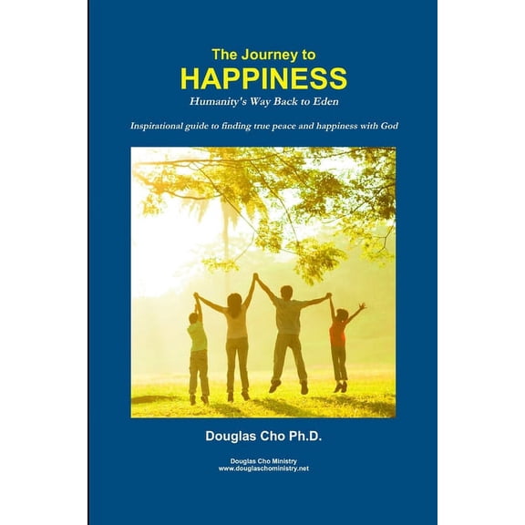 The Journey to Happiness: Humanity's Way Back to Eden, (Paperback)
