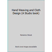 Hand Weaving and Cloth Design (A Studio book) [Hardcover - Used]