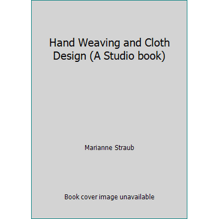 Hand Weaving and Cloth Design (A Studio book) [Hardcover - Used]