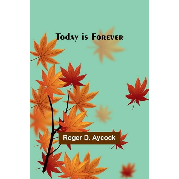 Today is Forever, (Paperback)