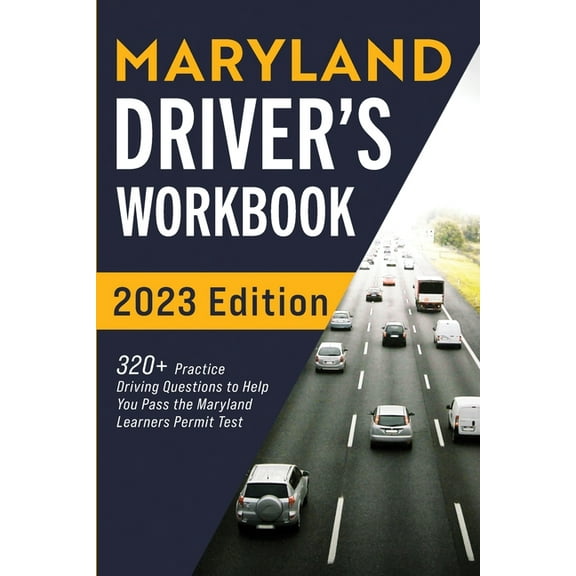 Maryland Driver's Workbook: 320  Practice Driving Questions to Help You Pass the Maryland Learner's Permit Test, (Paperback)