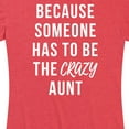 thumbnail image 3 of Instant Message - Someone Has To Be The Crazy Aunt - Women's Short Sleeve Graphic T-Shirt, 3 of 6
