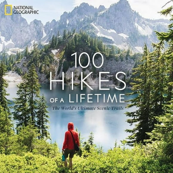Pre-Owned: 100 Hikes of a Lifetime: The World's Ultimate Scenic Trails (Hardcover, 9781426220951, 1426220952)