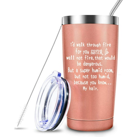Sister Gifts from Sister, Brother, 20oz Tumbler Birthday Gift for Sisters,  Funny Best Sister Gift For Big Sister, Little Sister,Soul Sister, I'd Walk  Through Fire For You Sister | Walmart Canada