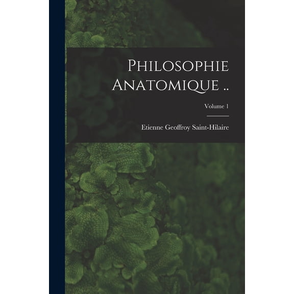 Philosophie anatomique ..; Volume 1, (Paperback)