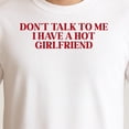 thumbnail image 3 of Don’t Talk To Me I Have A Hot Girlfriend T-Shirt – Funny Romantic Humor – Unisex Relationship Wear, 3 of 6