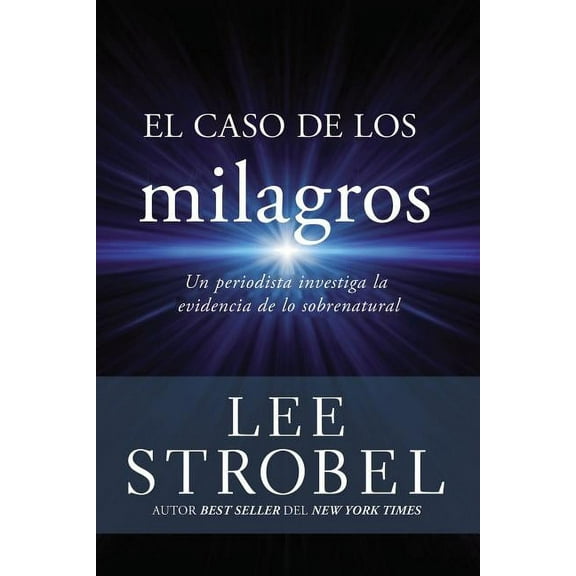 Case for ... El Caso de Los Milagros: Un Periodista Investiga La Evidencia de Lo Sobrenatural, (Paperback)