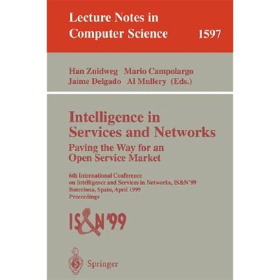Pre-Owned Lecture Notes in Computer Science: Intelligence in Services and Networks. Paving the Way for an Open Service Market: 6th International Conference on Intelligence and Services in Networks, Is&n'99, Bar