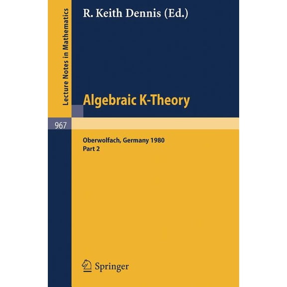 Lecture Notes in Mathematics Algebraic K -- Theory: Proceedings of a Conference Held at Oberwolfach, June 1980 Part II, Book 967, (Paperback)