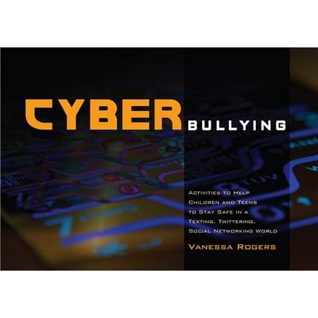 Cyberbullying : Activities to Help Children and Teens to Stay Safe in a Texting, Twittering, Social Networking (Best All In One Social Networking App)