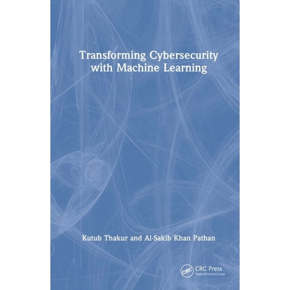 Transforming Cybersecurity with Machine Learning, (Hardcover)