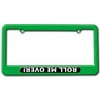 Roll Me Over, Off Road Truck Jeep License Plate Tag Frame, Multiple Colors