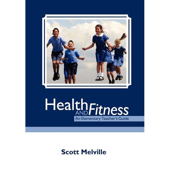 Health and Fitness: An Elementary Teacher's Guide, (Paperback)