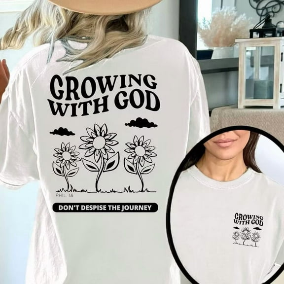 White Growing With God Phil 1:6 Don’t Despise The Journey Sunflower Graphic Tees Print Tshirt S-5XL Shirts Tops