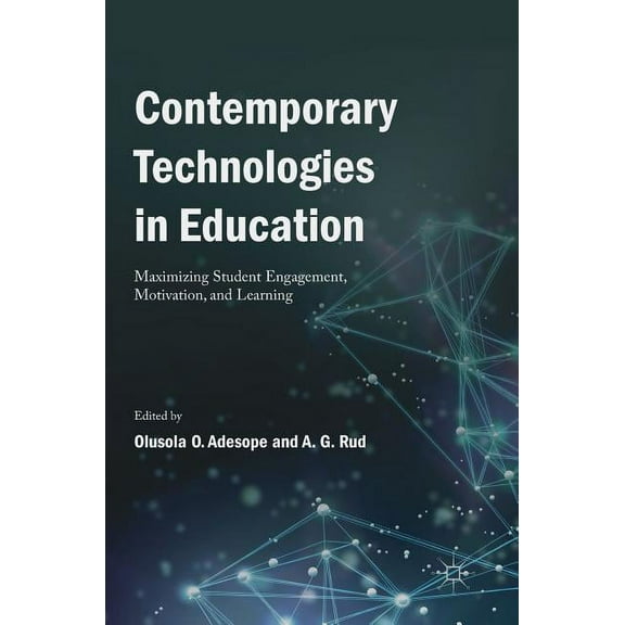 Contemporary Technologies in Education: Maximizing Student Engagement, Motivation, and Learning (Hardcover)