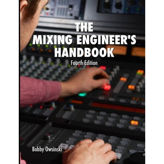 Pre-Owned The Mixing Engineer's Handbook: Fourth Edition (Paperback) 0988839180 9780988839182