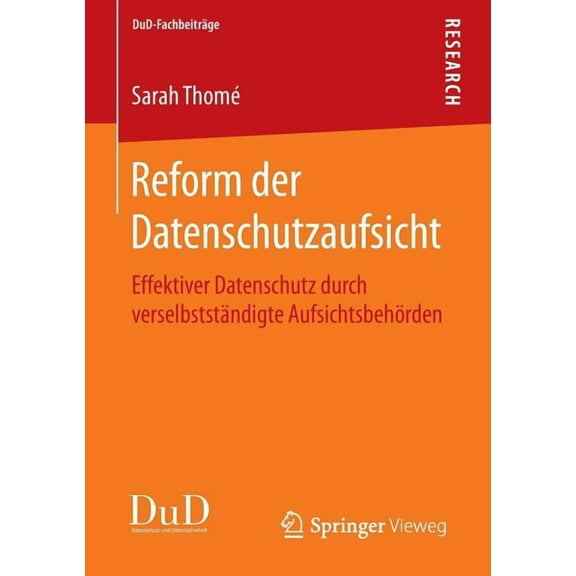 Dud-Fachbeiträge Reform Der Datenschutzaufsicht: Effektiver Datenschutz Durch Verselbstständigte Aufsichtsbehörden, (Paperback)