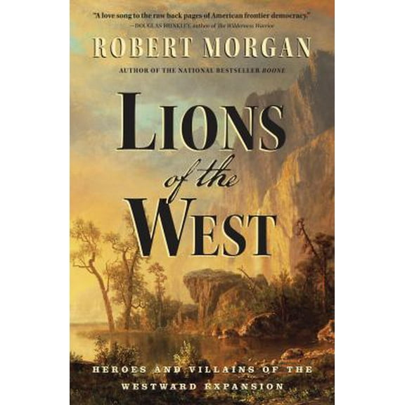Pre-Owned Lions of the West: Heroes and Villains of the Westward Expansion Hardcover