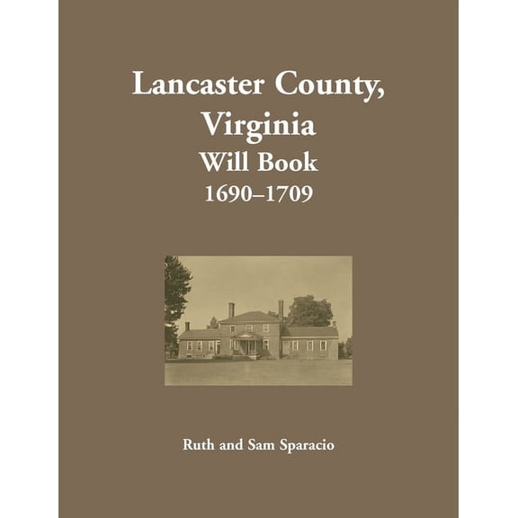 Lancaster County, Virginia Will Abstracts, 1690-1709 (Paperback) by Ruth Sparacio