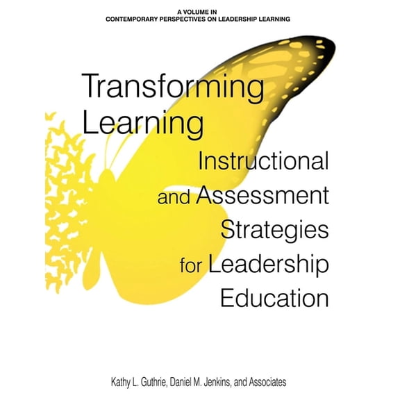 Contemporary Perspectives on Leadership Transforming Learning: Instructional and Assessment Strategies for Leadership Education, (Paperback)