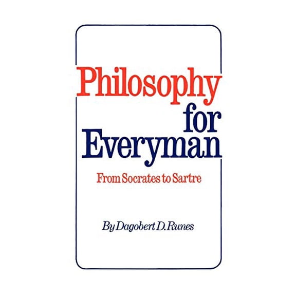 Philosophy for Everyman from Socrates to Sartre  Paperback  0806529601 9780806529608 Dagobert D Runes