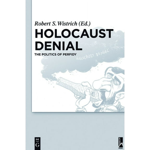 Holocaust Denial: The Politics of Perfidy, (Hardcover)