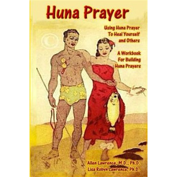 Pre-Owned Using Huna Prayer to Heal Your Self and Others