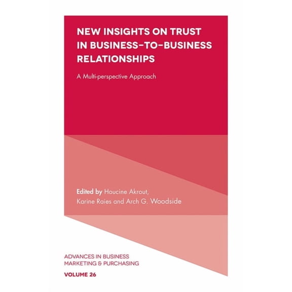 Advances in Business Marketing and Purch New Insights on Trust in Business-To-Business Relationships: A Multi-Perspective Approach, Book 26, (Hardcover)