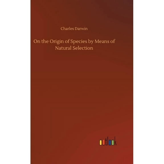 On the Origin of Species by Means of Natural Selection (Hardcover)