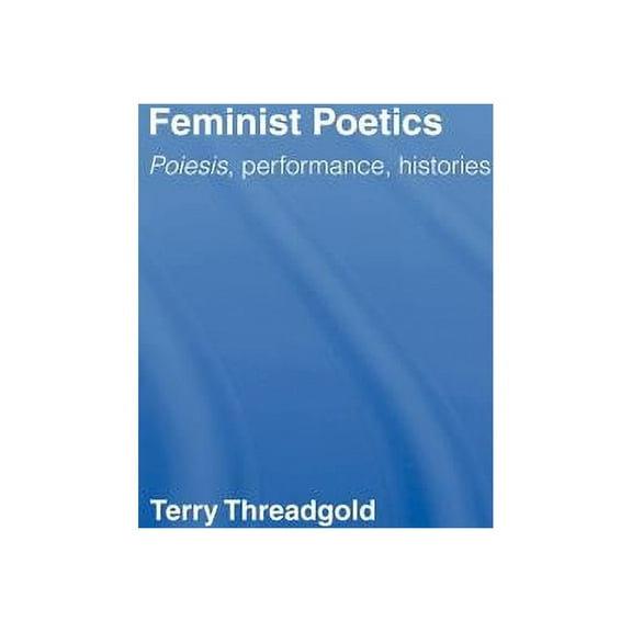 Feminist Poetics: Performance, Histories, (Hardcover)