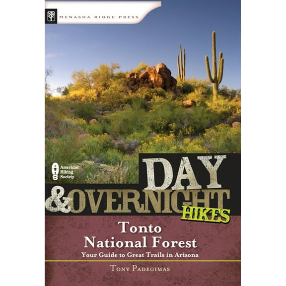 Day & Overnight Hikes Day & Overnight Hikes: Tonto National Forest, (Paperback)