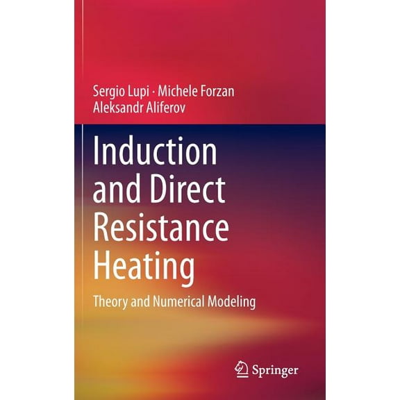 Induction and Direct Resistance Heating: Theory and Numerical Modeling, (Hardcover)