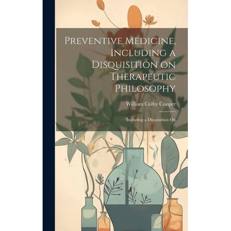 Preventive Medicine, Including a Disquisition on Therapeutic Philosophy : Including a Disquisition On (Hardcover)