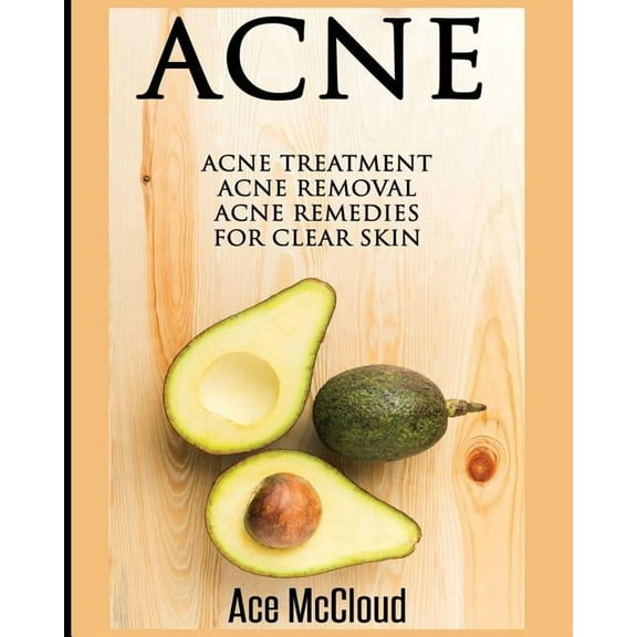 Acne Skin Care Treatments from Diet & Me Acne: Acne Treatment: Acne Removal: Acne Remedies For Clear Skin, (Paperback)