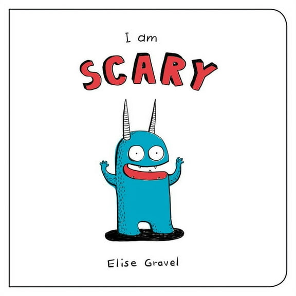 Funny Little Books by Elise Gravel I Am Scary, (Board Book)