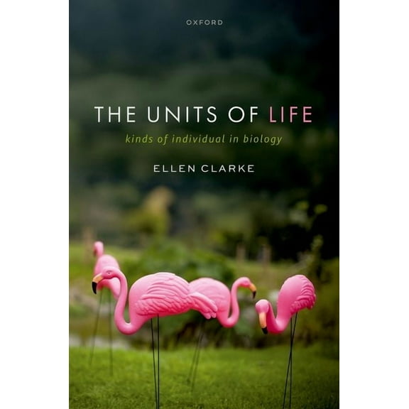 The Units of Life: Kinds of Individual in Biology, (Hardcover)