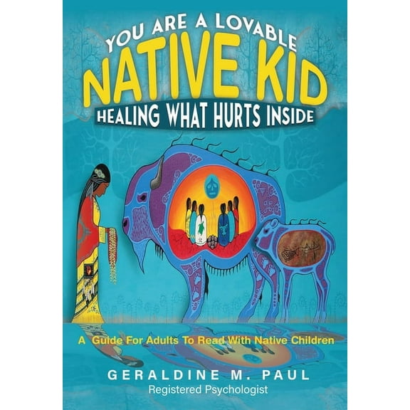 You Are A Loveable Native Kid Healing What Hurts Inside, (Paperback)