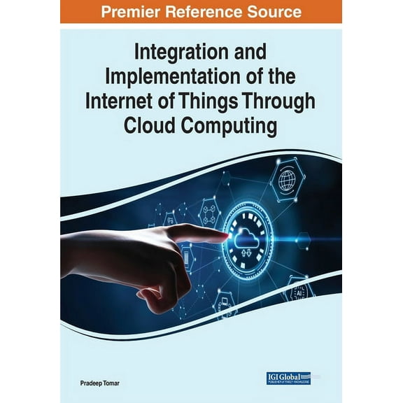Integration and Implementation of the Internet of Things Through Cloud Computing (Paperback)