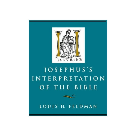Hellenistic Culture and Society Josephus's Interpretation of the Bible: Volume 27, Book 27, (Hardcover)