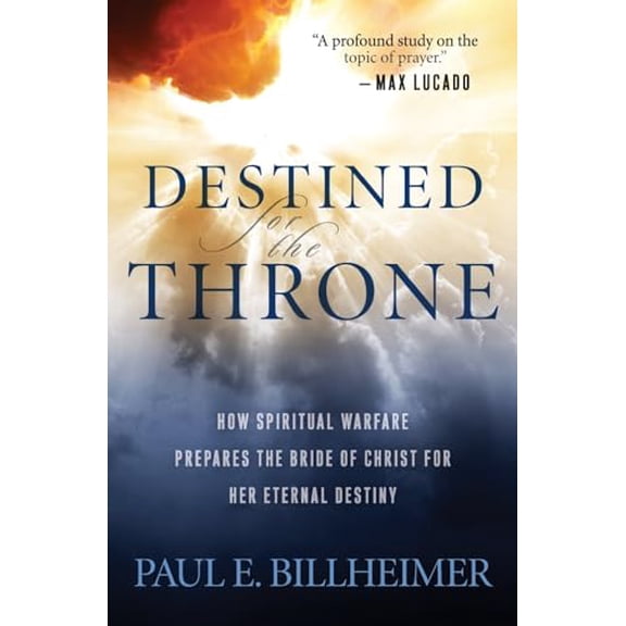 Pre-Owned Destined for the Throne: How Spiritual Warfare Prepares the Bride of Christ for Her Eternal Destiny, 9780764200359, 0764200356, Paperback,
