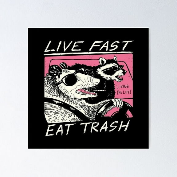 Kna Prints - Poster Live Fast! Eat Trash!, UNFRAMED-8x12