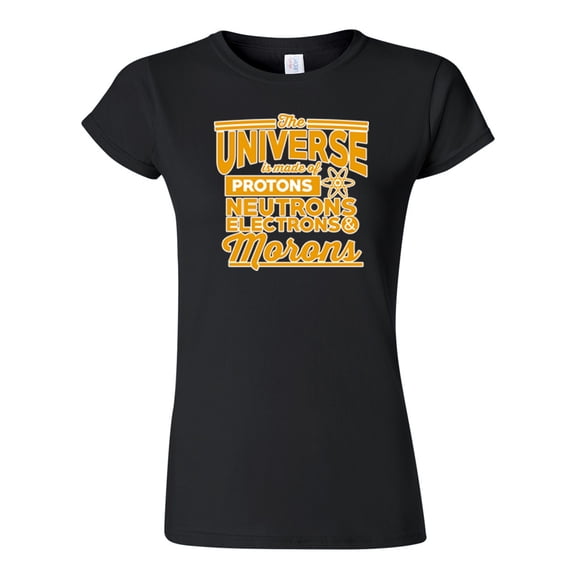 Junior The Universe Is Made Of Protons Neutrons Electrons And Morons Science Funny DT T-Shirt Tee