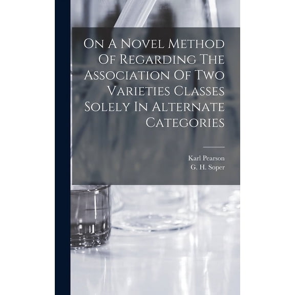 On A Novel Method Of Regarding The Association Of Two Varieties Classes Solely In Alternate Categories (Hardcover)