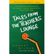 Tales from the Teachers' Lounge: What I Learned in School the Second Time Around-One Man's Irreverent Look at Being a Teacher Today [Paperback - Used]