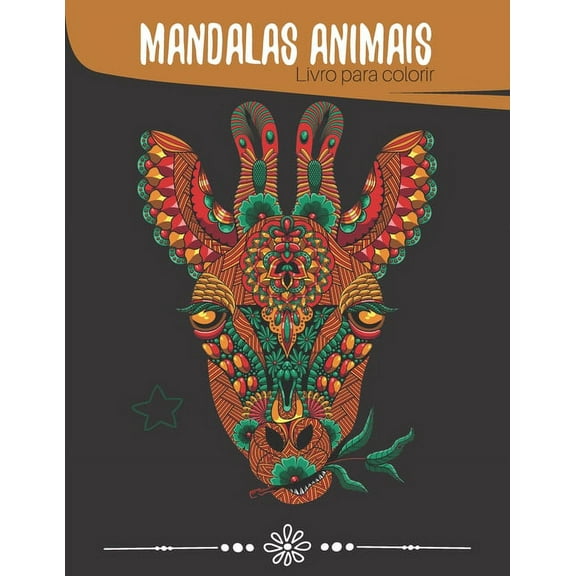MANDALAS ANIMAIS - Livro para colorir: Maravilhosos Mandalas para Apaixonados - Livro para Colorir Adultos e CrianÃ§as An, (Paperback)