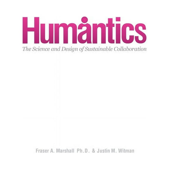 Humantics- The Science and Design of Sustainable Collaboration, (Paperback)