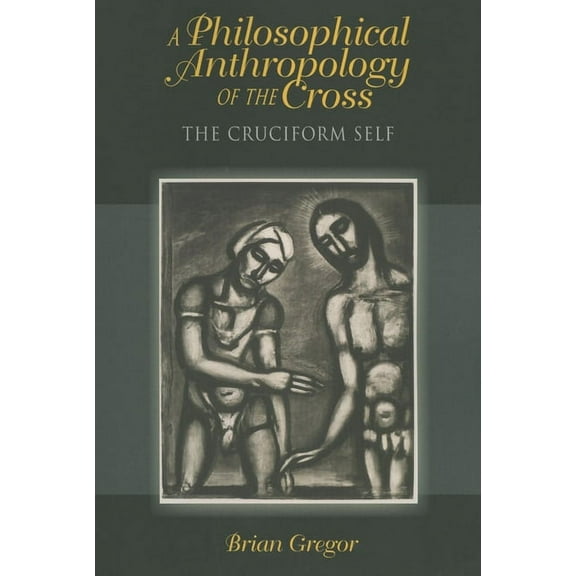 Philosophy of Religion A Philosophical Anthropology of the Cross, (Paperback)