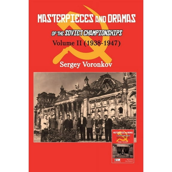 Masterpieces and Dramas of the Soviet Ch Masterpieces and Dramas of the Soviet Championships: Volume II (1938-1947), Book 2, (Paperback)